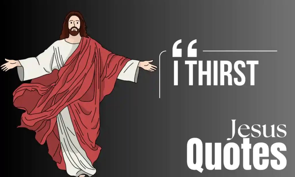Jesus Quotes - I thirst