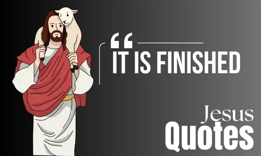 Jesus Quotes - It is finished