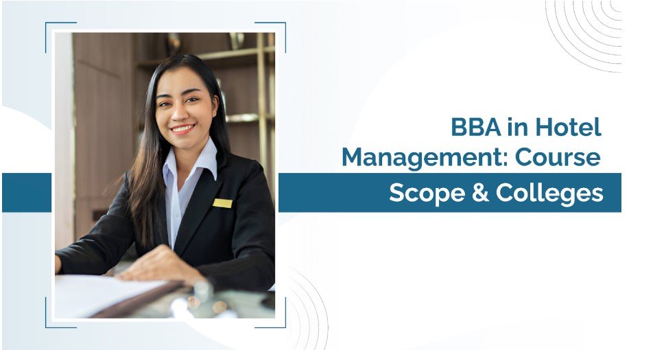 BBA in Hotel Management: Course Structure, Scope & Colleges