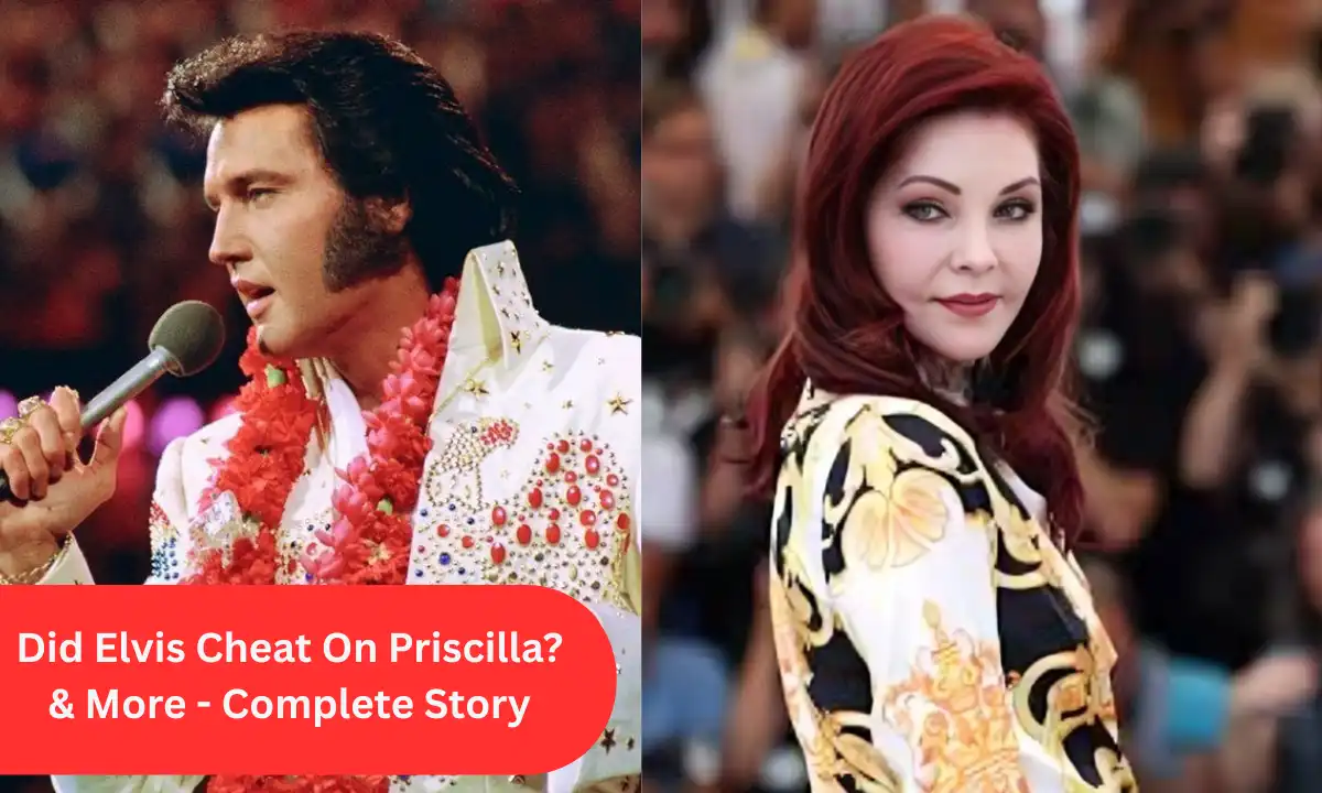 Did Elvis Cheat On Priscilla