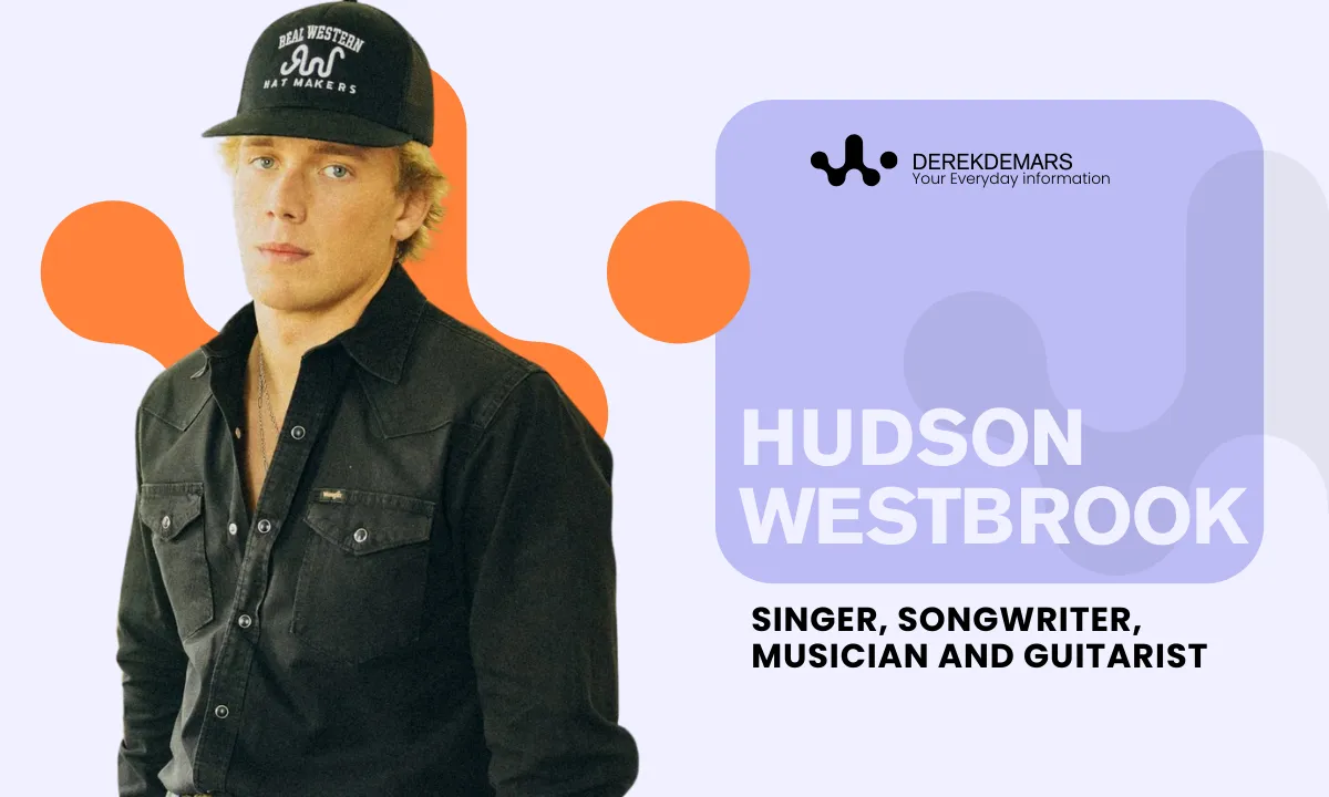 Hudson Westbrook Age, Childhood, Music Career, Net Worth, & More