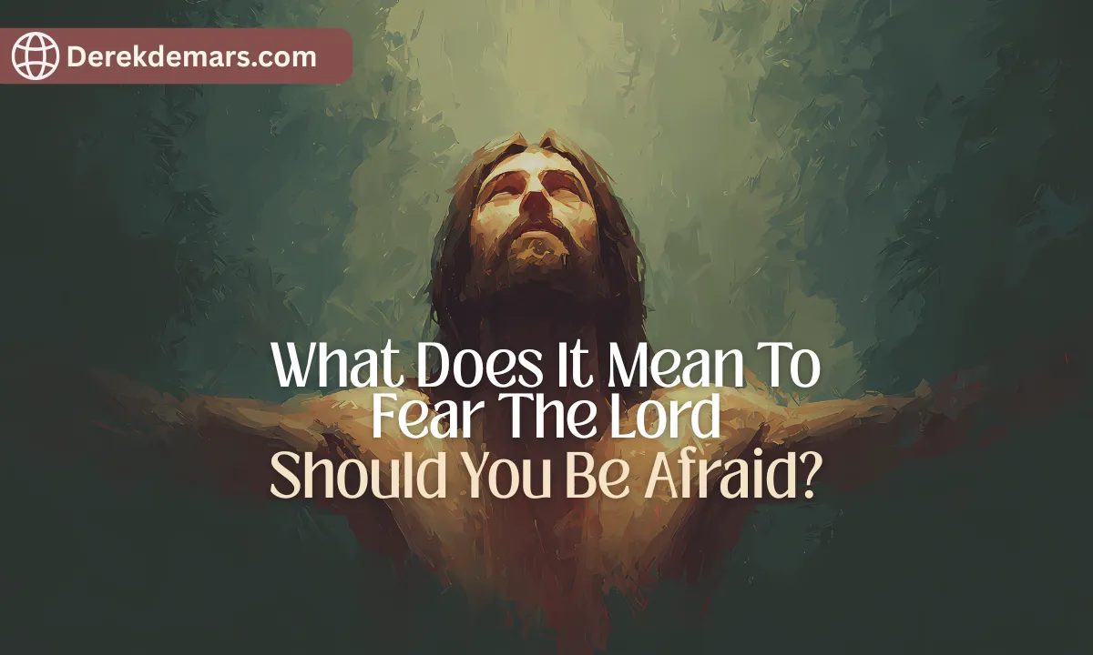 What Does It Mean To Fear The Lord