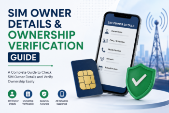 SIM Owner Details & Ownership Verification Guide: How to Check Legally