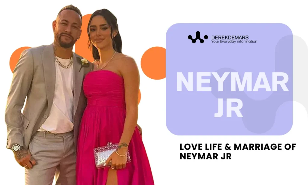 Love Life & Marriage of Neymar Jr